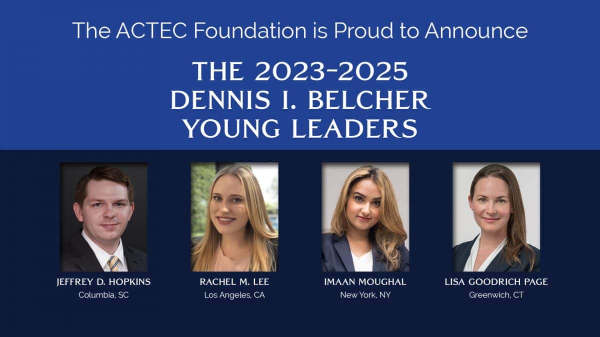 The ACTEC Foundation Announces the 20232025 Dennis I. Belcher Young